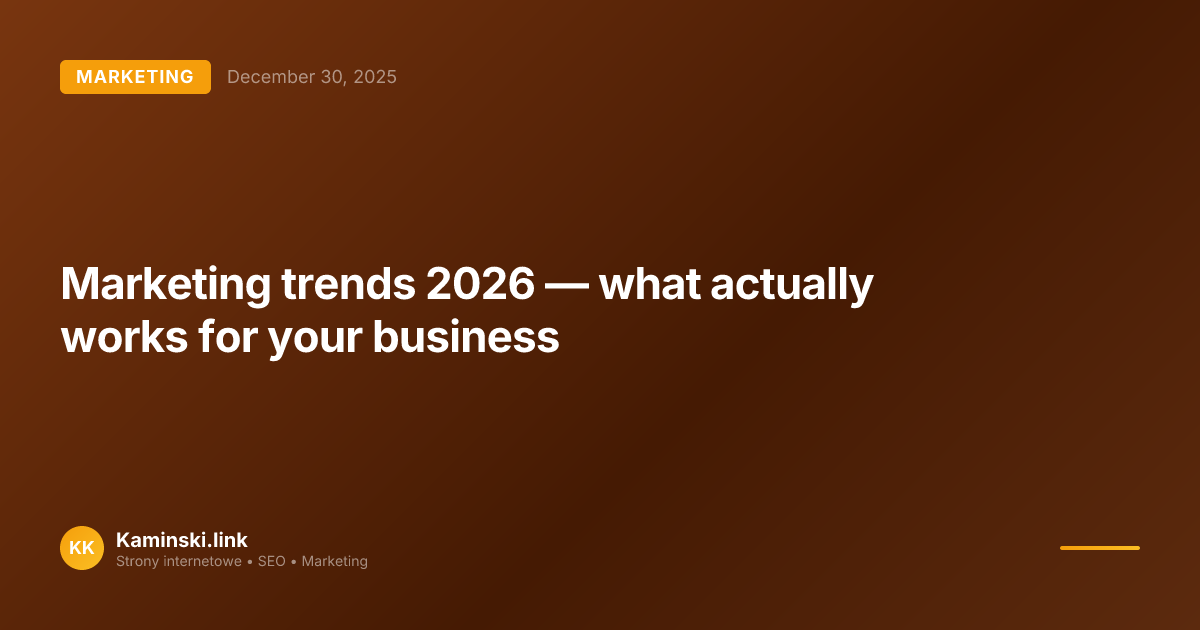 Marketing trends 2026 — what actually works for your business