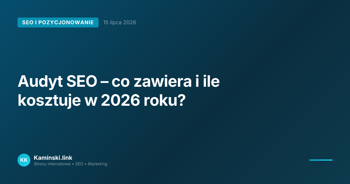 Audyt SEO – co zawiera i ile kosztuje w 2026 roku?