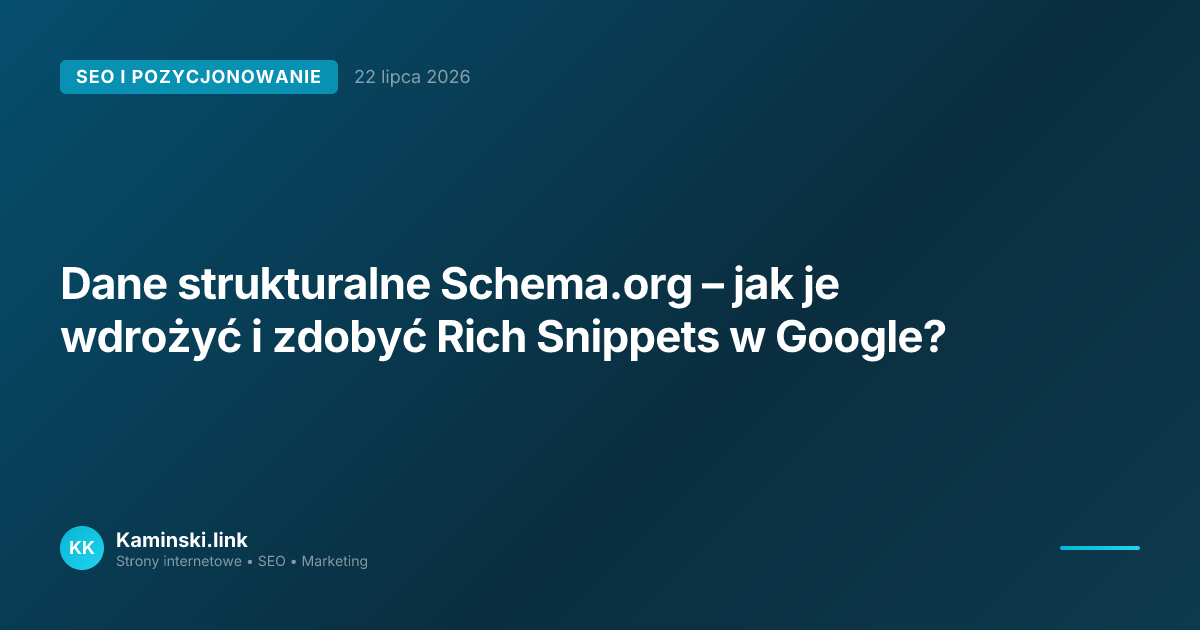 Dane strukturalne Schema.org – jak je wdrożyć i zdobyć Rich Snippets w Google?