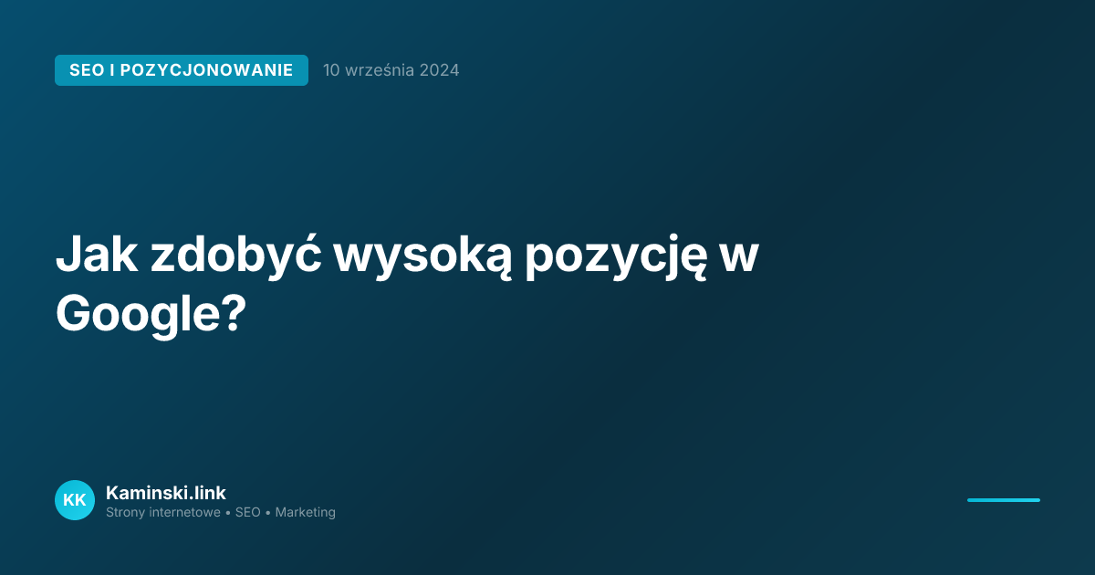 Jak zdobyć wysoką pozycję w Google?