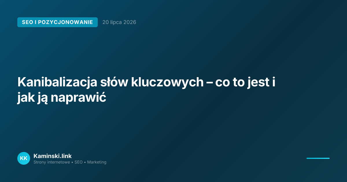 Kanibalizacja słów kluczowych – co to jest i jak ją naprawić