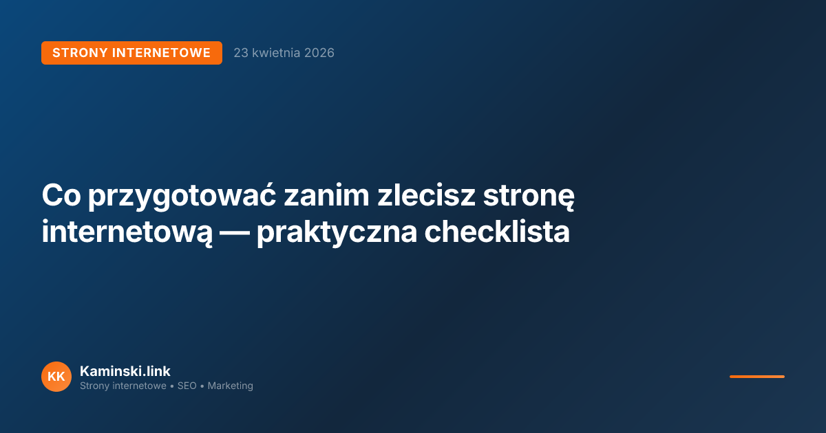 Co przygotować zanim zlecisz stronę internetową — praktyczna checklista