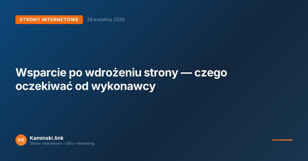Wsparcie po wdrożeniu strony — czego oczekiwać od wykonawcy